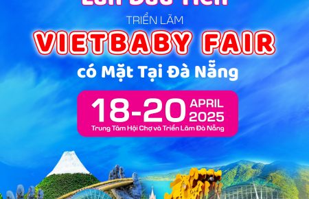 Triển lãm Vietbaby Fair 2025 Đà Nẵng  – Lần đầu tiên đến với thành phố biển – Sắp diễn ra