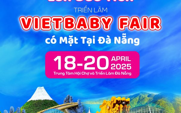Triển lãm Vietbaby Fair 2025 Đà Nẵng  – Lần đầu tiên đến với thành phố biển – Sắp diễn ra